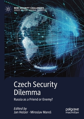 Czech Security Dilemma: Russia as a Friend or Enemy? by 