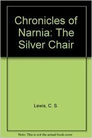 Chronicles of Narnia: The Silver Chair by C.S. Lewis