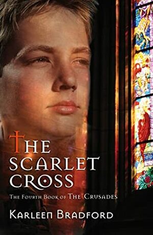 The Scarlet Cross: The Fourth Book of the Crusades by Karleen Bradford