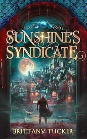 Sunshine's Syndicate by Brittany Tucker