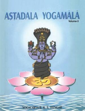 Astadala Yogamala Collected Works Volume 3 by B.K.S. Iyengar