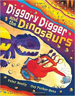 Diggory Digger and the Dinosaurs by Peter Bently