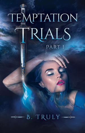 Temptation Trials Part I by B. Truly