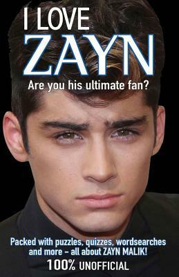 I Love Zayn: Are You His Ultimate Fan? by Buster Books