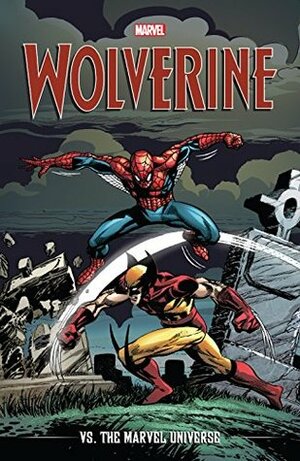 Wolverine vs. The Marvel Universe by Erik Larsen, Rick Leonardi, Peter David, Todd McFarlane, Jeff Matsuda, Paco Díaz, Jonathan Maberry, Frank Tieri, M.D. Bright, Laurence Campbell, Ann Nocenti, Howard Mackie, Mark Gruenwald, Christopher J. Priest, Sam Kieth, Mike Zeck