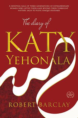 The Diary of Katy Yehonala by Robert Barclay