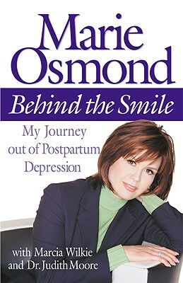 Behind the Smile: My Journey Out of Postpartum Depression by Marie Osmond