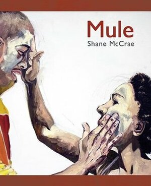 Mule by Shane McCrae
