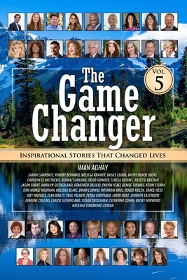 The Game Changer Vol. 5: Inspirational Stories That Changed Lives by Melissa Kramer, Robert Bernard, Sarah Lawrence