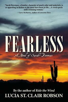 Fearless: A Novel of Sarah Bowman by Lucia St Clair Robson