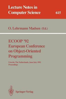 Ecoop '92. European Conference on Object-Oriented Programming: Utrecht, the Netherlands, June 29 - July 3, 1992. Proceedings by 
