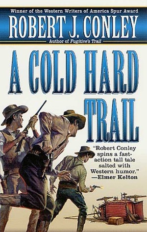 A Cold Hard Trail by Robert J. Conley