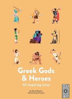 40 Inspiring Icons: Greek Gods and Heroes: Meet 40 mythical immortals by Sylvie Baussier, Almasty