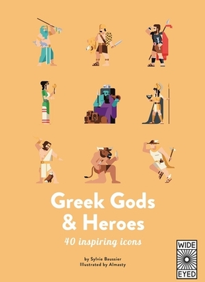 40 Inspiring Icons: Greek Gods and Heroes: Meet 40 mythical immortals by Almasty, Sylvie Baussier