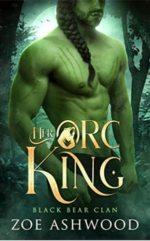 The Orc King by Zoe Ashwood