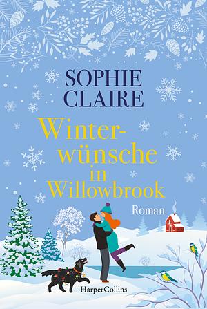 Winterwünsche in Willowbrook by Sophie Claire
