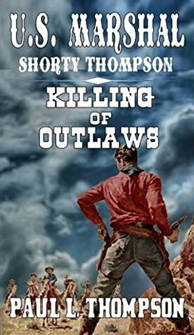 Killing of Outlaws by Paul L. Thompson