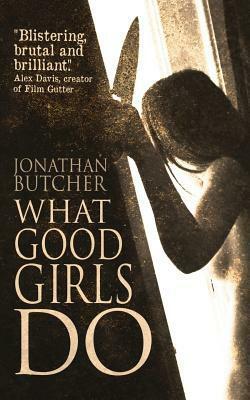 What Good Girls Do by Jonathan Butcher