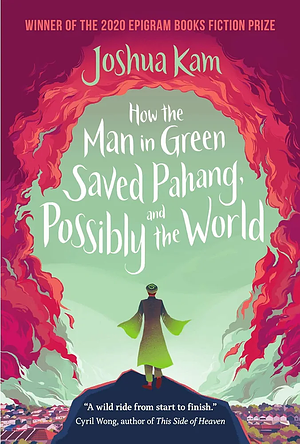 How the Man in Green Saved Pahang, and Possibly the World by Joshua Kam