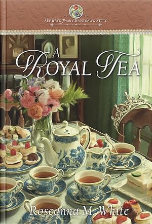 A Royal Tea by Roseanna M. White