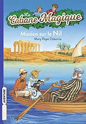 La cabane magique, Tome 46 : Mission sur le Nil by Sidonie Van den Dries, Mary Pope Osborne