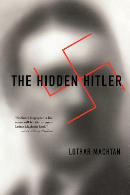 The Hidden Hitler by Lothar Machtan