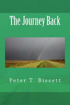 The Journey Back by Peter T. Bissett