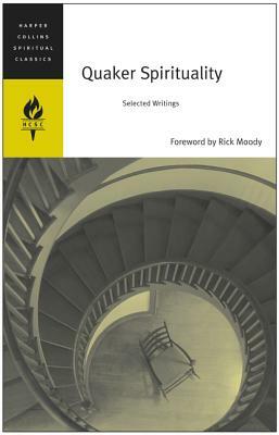 Quaker Spirituality: Selected Writings by Harpercollins Spiritual Classics