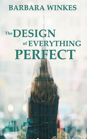 The Design of Everything Perfect by Barbara Winkes