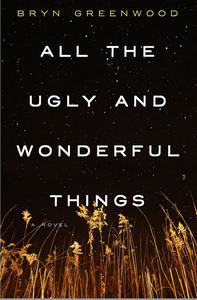 All the Ugly and Wonderful Things by Bryn Greenwood