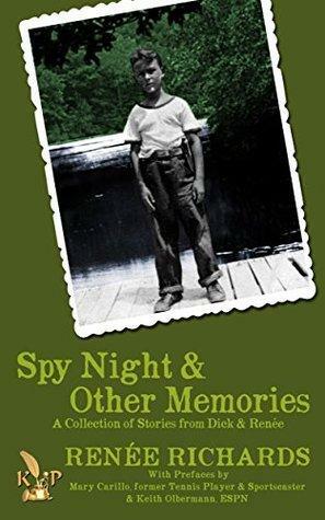 Spy Night and Other Memories: A Collection of Stories from Dick and Renee by Renee Richards