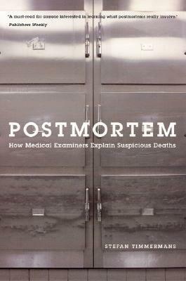 Postmortem: How Medical Examiners Explain Suspicious Deaths by Stefan Timmermans