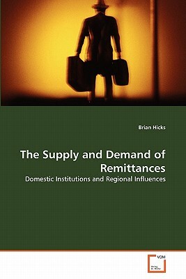 The Supply and Demand of Remittances by Brian Hicks