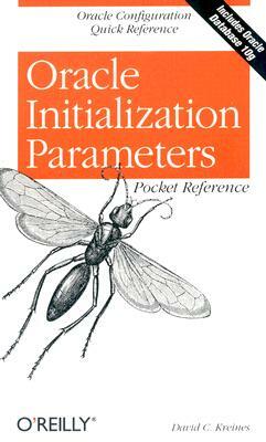 Oracle Initialization Parameters Pocket Reference by David C. Kreines