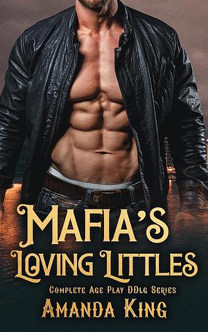 Mafia's Loving Littles: Complete Age Play DDlg  by Amanda King