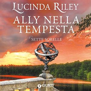 Ally nella tempesta. Le sette sorelle by Lucinda Riley