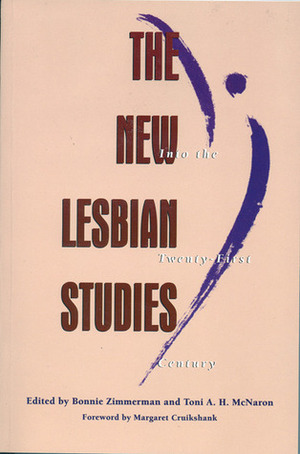 The New Lesbian Studies: Into the Twenty-First Century by Toni A. H. McNaron, Bonnie Zimmerman, Margaret Cruikshank