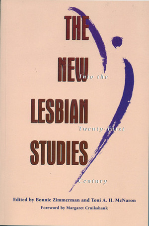 The New Lesbian Studies: Into the Twenty-First Century by Bonnie Zimmerman, Toni A. H. McNaron, Margaret Cruikshank