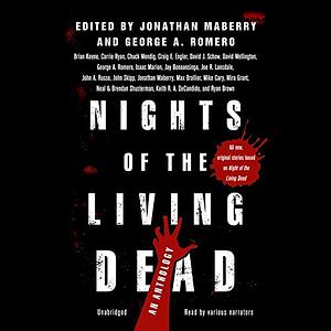 Nights of the Living Dead: An Anthology by Jonathan Maberry, George A. Romero