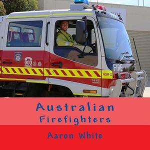 Australian Firefighters by Aaron White