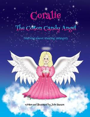 Coralie The Cotton Candy Angel: Learning about trusting strangers by Julie Hanson