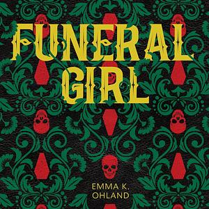 Funeral Girl by Emma K. Ohland