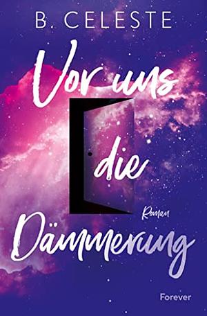 Vor uns die Dämmerung: Roman | Books that made me cry: Die deutsche Ausgabe von Underneath the Sycamore Tree by B. Celeste