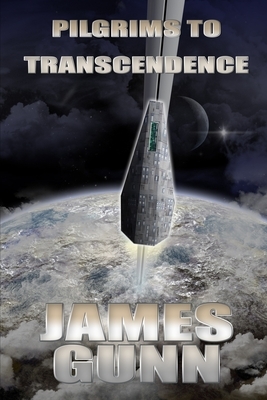 Pilgrims to Transcendence by James Gunn