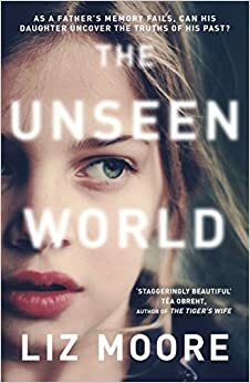 The Unseen World by Liz Moore