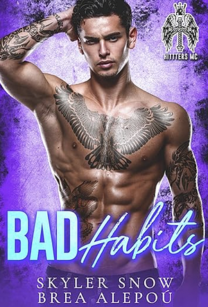 Bad Habits by Skyler Snow, Brea Alepoú