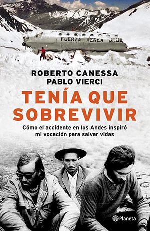 Tenía que sobrevivir by Roberto Canessa