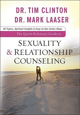 Quick-Reference Guide to Sexuality & Relationship Counseling by Mark Laaser, Tim Clinton