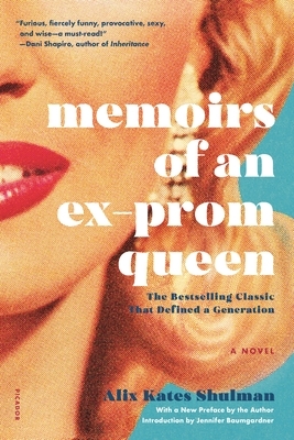 Memoirs of an Ex-Prom Queen: A Novel by Jennifer Baumgardner, Alix Kates Shulman