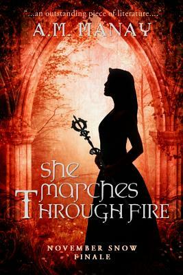 She Marches Through Fire by A.M. Manay